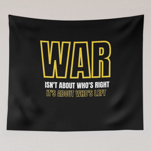 Item preview, War isn't about who's right, it's about who's left || Avocato designed and sold by ExpertSayeed.