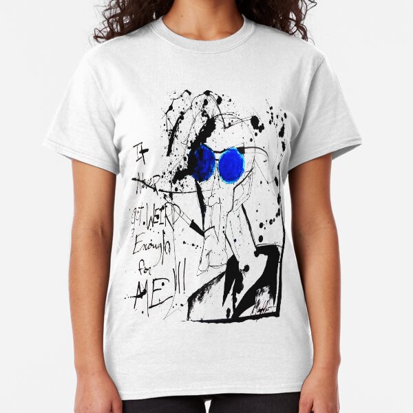 It Never Got Weird Enough for ME!!! Classic T-Shirt