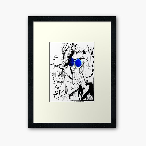 It Never Got Weird Enough for ME!!! Framed Art Print