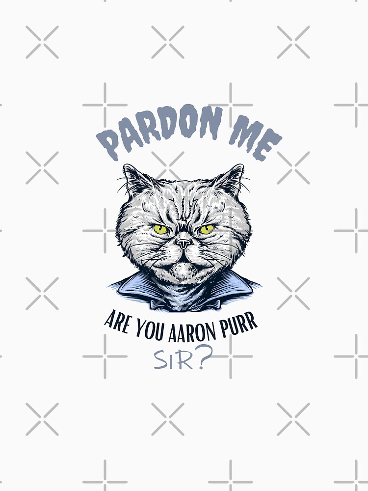 Musical cat pardon me are you aaron purr sir shirt