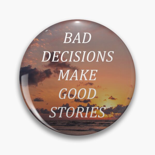 Item preview, Bad decisions make good stories designed and sold by RetroCave.