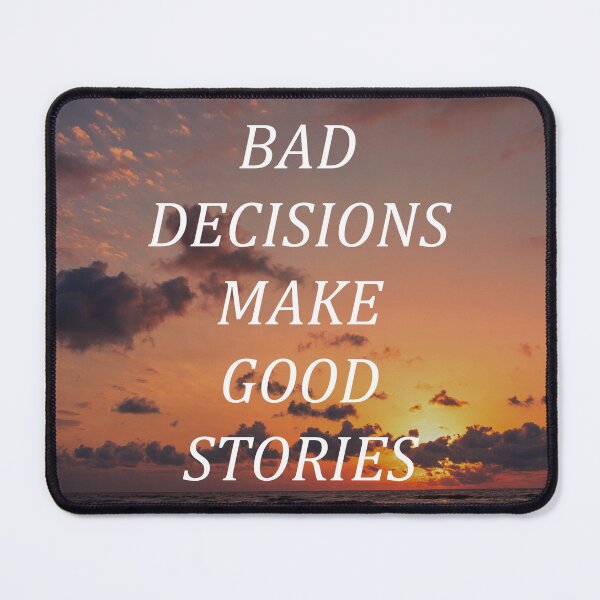 Item preview, Bad decisions make good stories designed and sold by RetroCave.