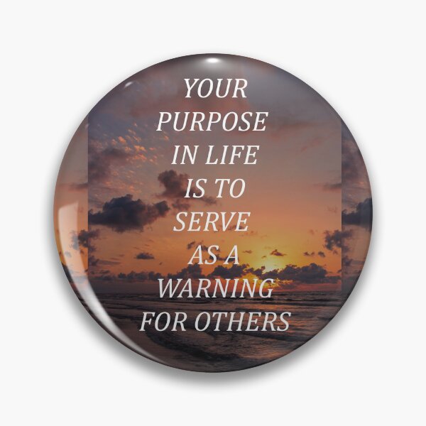 Item preview, Your purpose in life is to serve as a warning for others designed and sold by RetroCave.