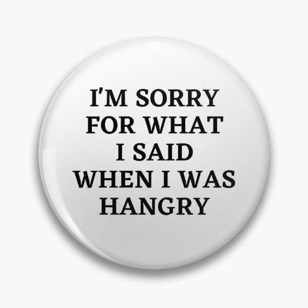 Item preview, I'm sorry for what I said when I was hangry designed and sold by Nepaz-Designs.