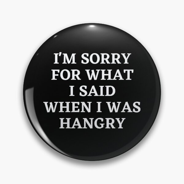 Item preview, I'm sorry for what I said when I was hangry designed and sold by Nepaz-Designs.