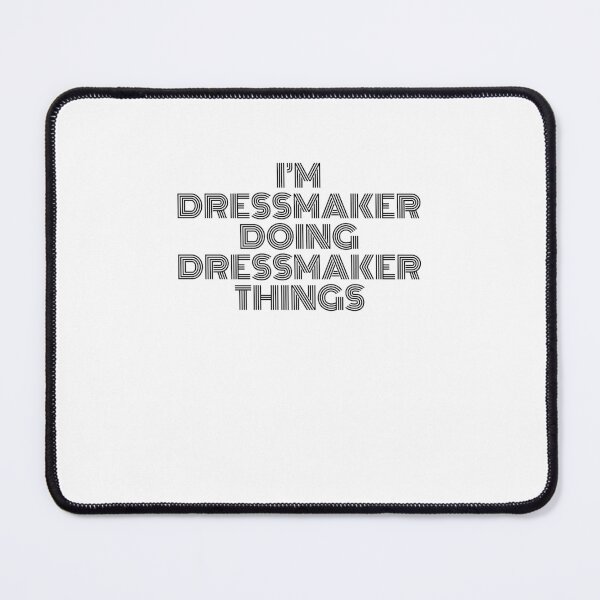 Item preview, I'm Dressmaker Doing Dressmaker Things Vintage Quote designed and sold by SVPOD.
