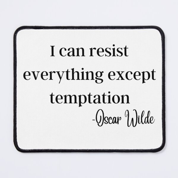 Item preview, "I can resist everything except temptation" designed and sold by E6Designs.