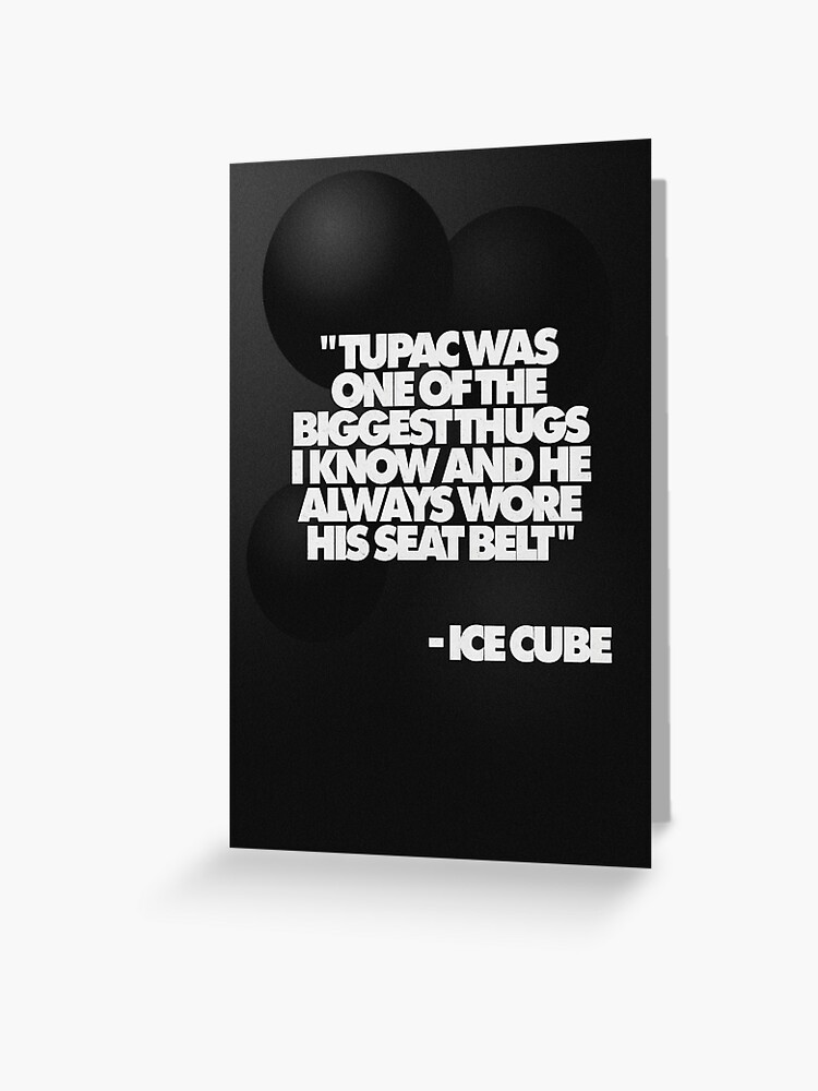 Carte De Vœux Cube De Glace Tupac Wearing Seat Belt Citation Poster Par Benolivas Redbubble