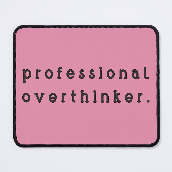 Item preview, professional overthinker blk designed and sold by ViewerEqualsPhoton.