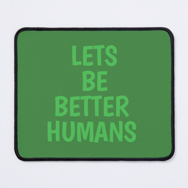 Item preview, LET'S BE BETTER HUMAN designed and sold by La Loca.