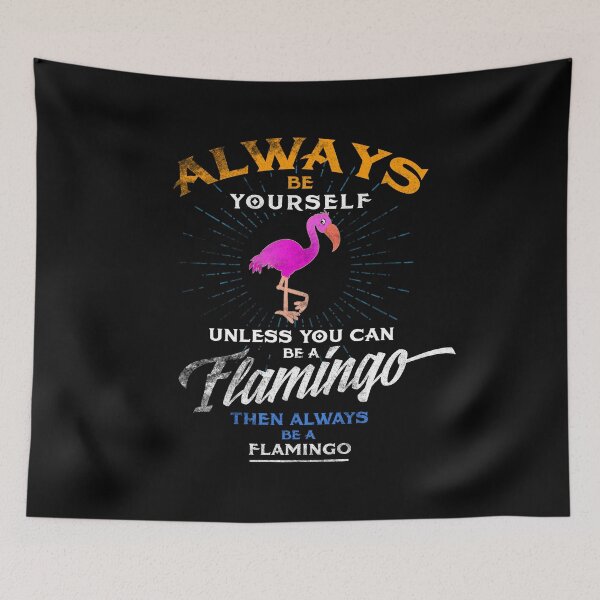 Item preview, Always Be Yourself Be A Flamingo Gift designed and sold by roarr.