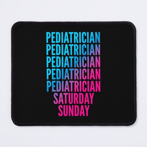 Item preview, Pediatrician. Saturday. Sunday. For Pediatricians designed and sold by SVPOD.