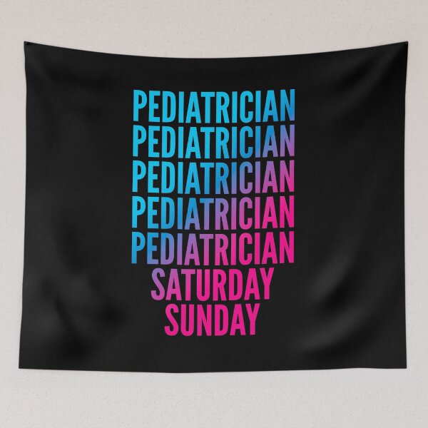 Item preview, Pediatrician. Saturday. Sunday. For Pediatricians designed and sold by SVPOD.