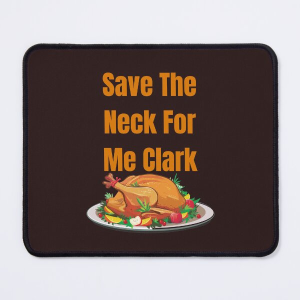 Item preview, Save The Neck For Me Clark designed and sold by MYstoreDARK99.