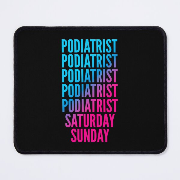 Item preview, Podiatrist. Saturday. Sunday. For Podiatrists designed and sold by SVPOD.