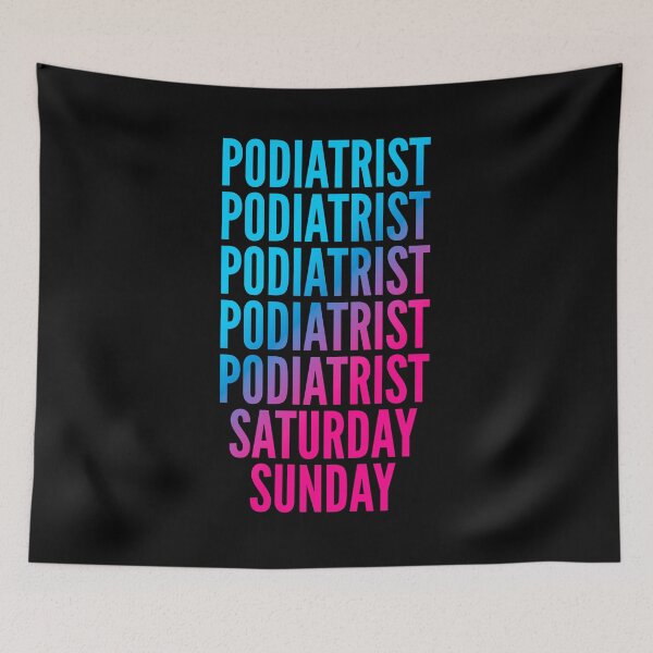 Item preview, Podiatrist. Saturday. Sunday. For Podiatrists designed and sold by SVPOD.