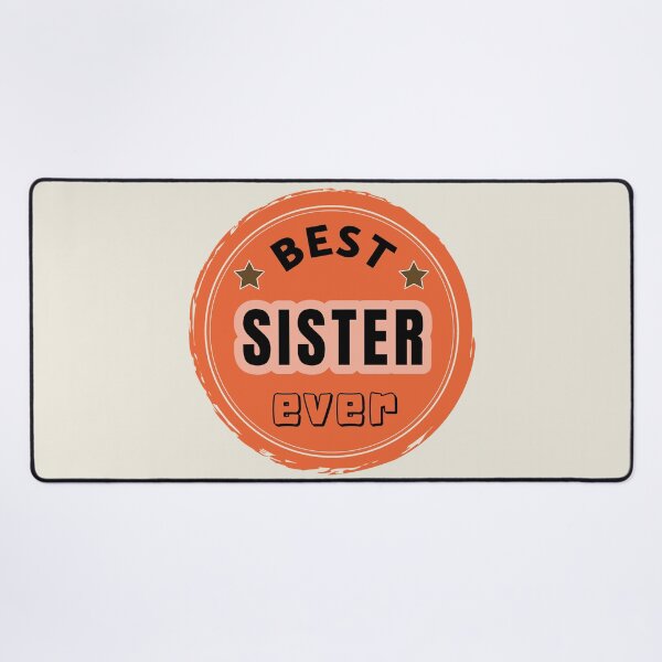 Item preview, Best Sister Ever - Family Member Praise designed and sold by ViewerEqualsPhoton.