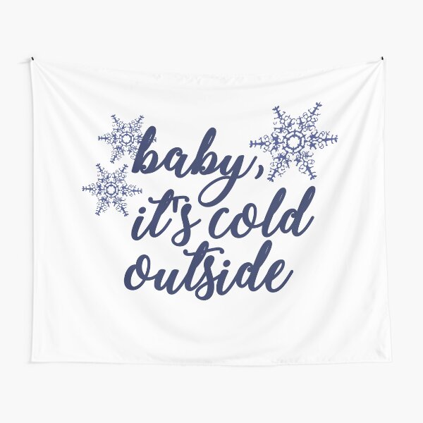 Baby, It's Cold Outside Tapestry