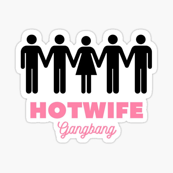 Hotwife Gangbang Sticker For Sale By Richieroser Redbubble