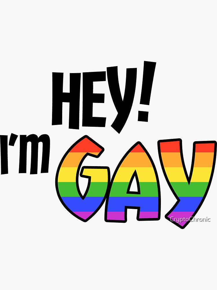 "Hey! I'm gay!" Sticker by CryptoChronic Redbubble
