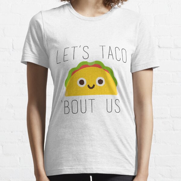 Let's Taco 'Bout Us Essential T-Shirt