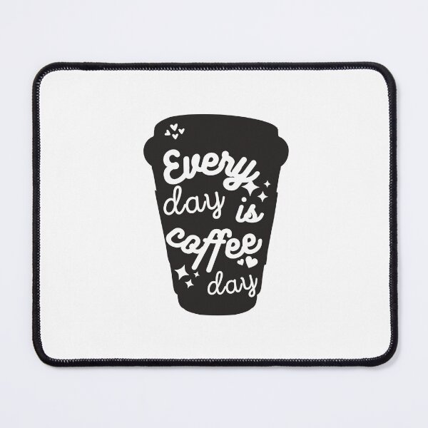 Item preview, Every day is coffee day designed and sold by SunriseAndHoney.