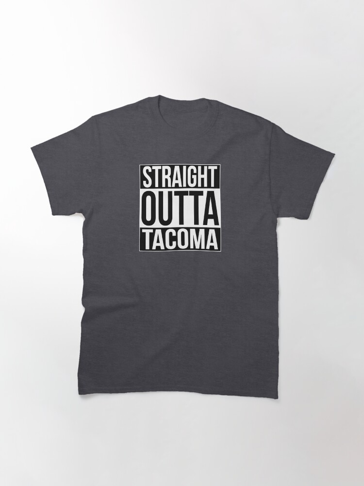 Thumbnail 3 of 7, Classic T-Shirt, Straight Outta Tacoma designed and sold by heeheetees.