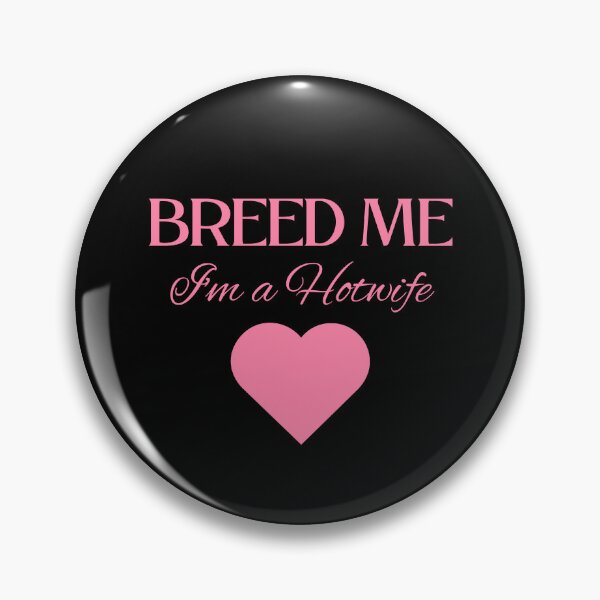 Item preview, Breed Me, I'm a Hotwife - PK designed and sold by RichieRoser.