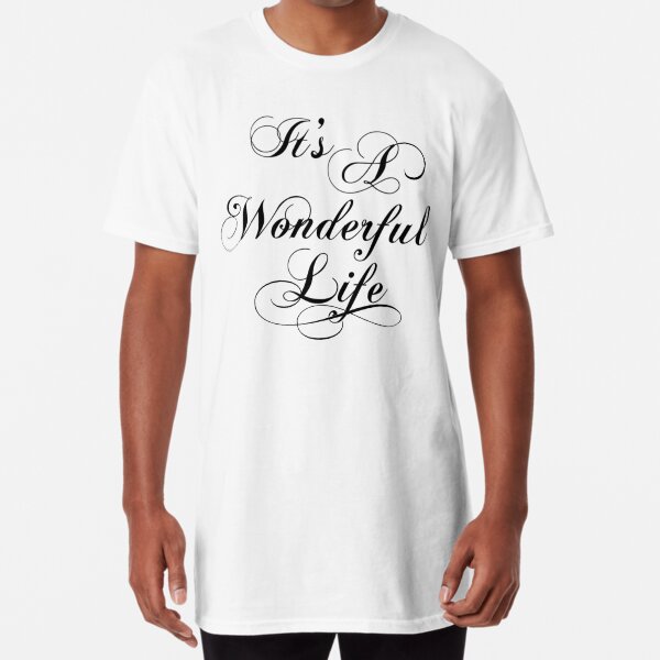 wonderful life t shirt