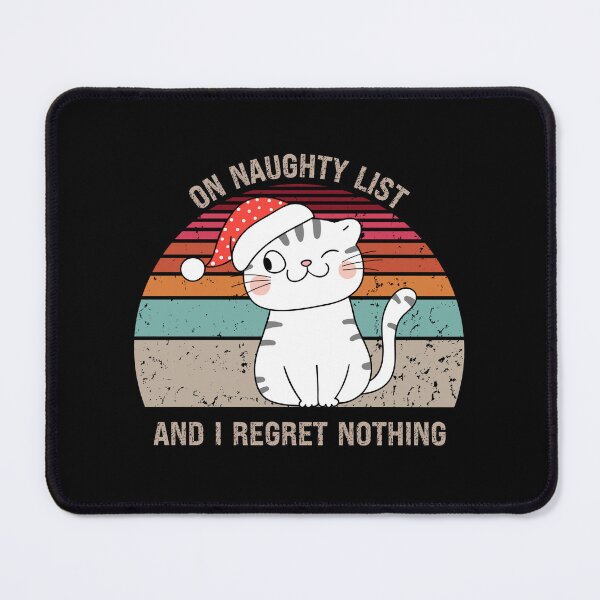 Item preview, On Naughty List And Regret Nothing Cat designed and sold by PRINYOS.