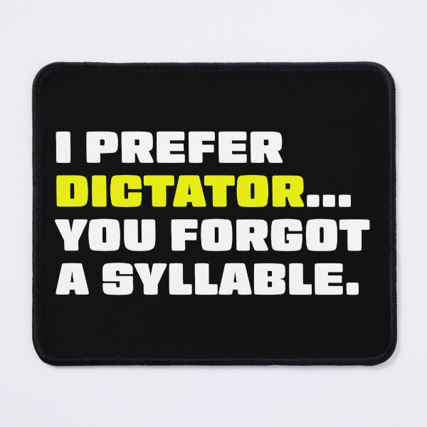 Item preview, I Prefer Dictator You Forgot a Syllable Phrase designed and sold by srgreen.