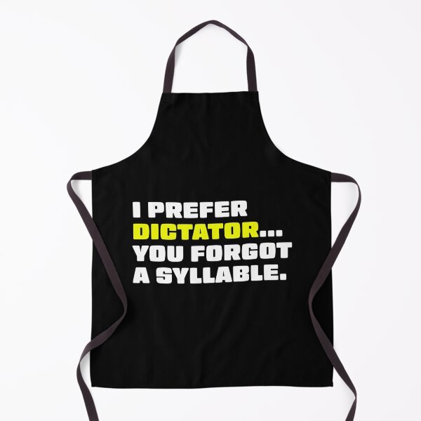 Item preview, I Prefer Dictator You Forgot a Syllable Phrase designed and sold by srgreen.