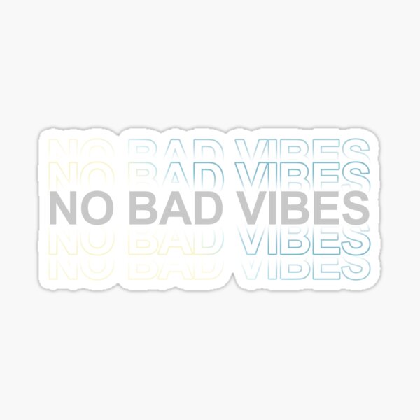 No Bad Vibes Sticker For Sale By Musagraphic Redbubble 7738