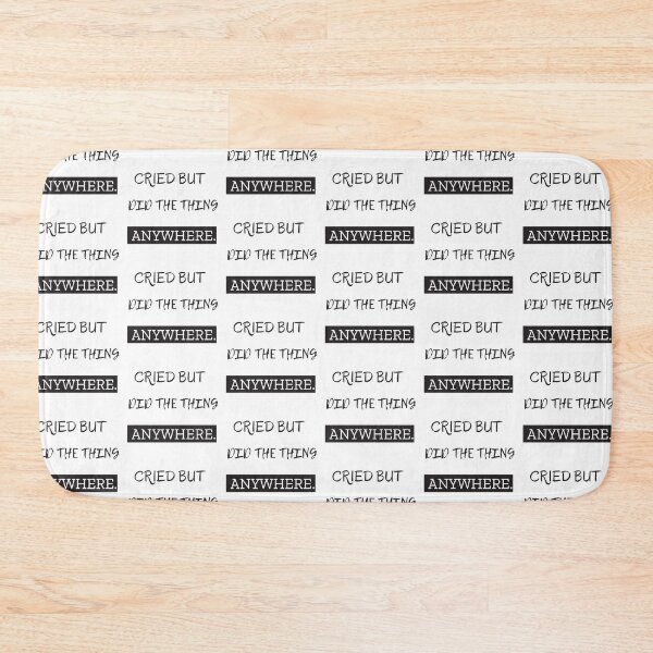 Item preview, CRIED BUT DID THE THING ANYWHERE. designed and sold by JustebePositive.