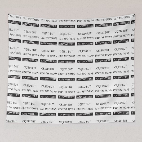 Item preview, CRIED BUT DID THE THING ANYWHERE. designed and sold by JustebePositive.