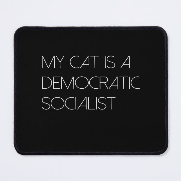 Item preview, My Cat is Democratic and Socialist designed and sold by Mariano ⭐⭐⭐⭐⭐.