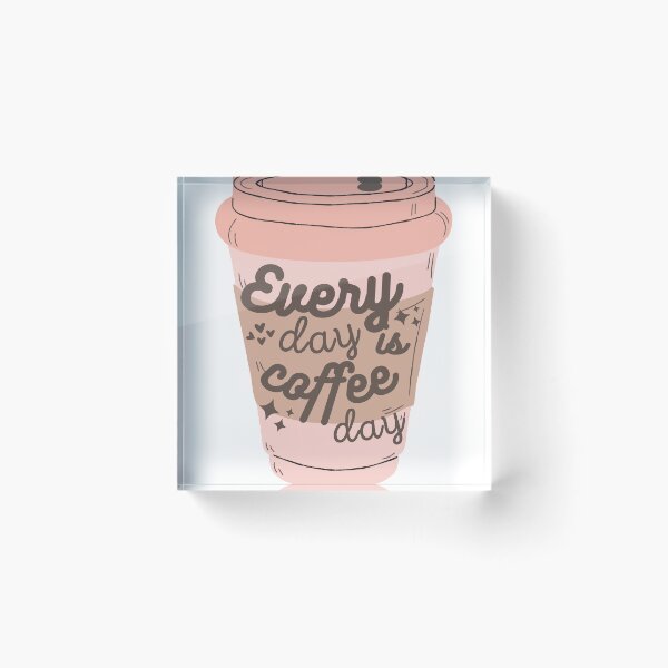 Item preview, Every day is coffee day designed and sold by SunriseAndHoney.