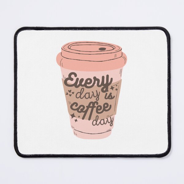 Item preview, Every day is coffee day designed and sold by SunriseAndHoney.