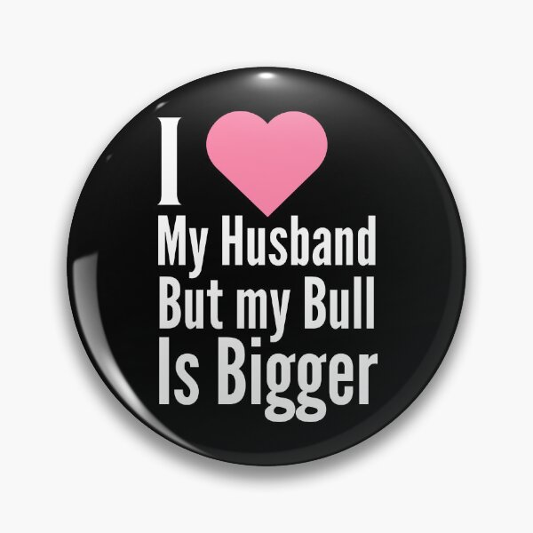 Item preview, I Love My Husband but my Bull is Bigger - WH designed and sold by RichieRoser.