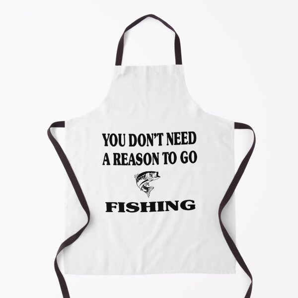 Item preview, Don't Need Reason To Go Fishing designed and sold by rbtee8.