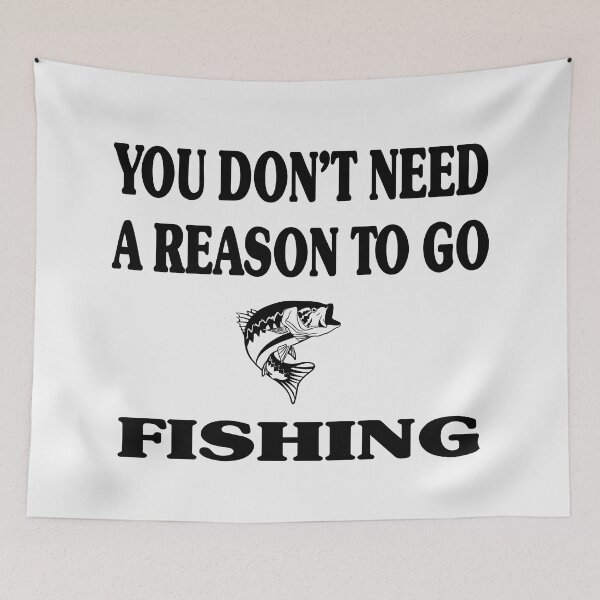 Item preview, Don't Need Reason To Go Fishing designed and sold by rbtee8.