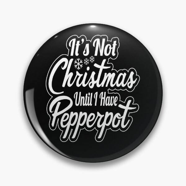 Item preview, It's Not Christmas Until I have Pepperpot designed and sold by kdynak.
