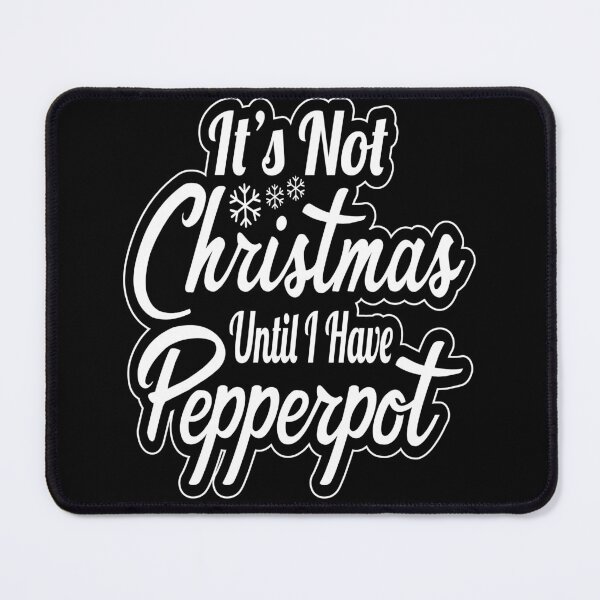 Item preview, It's Not Christmas Until I have Pepperpot designed and sold by kdynak.