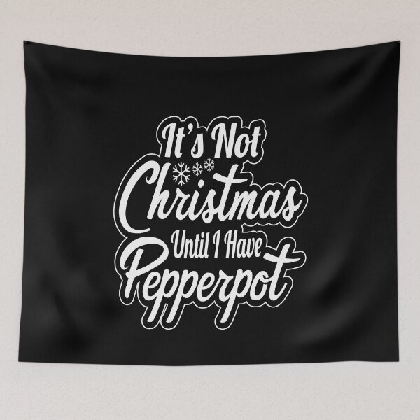 Item preview, It's Not Christmas Until I have Pepperpot designed and sold by kdynak.