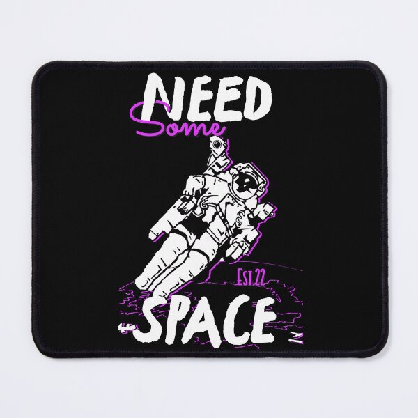 Item preview, NEED SOME SPACE designed and sold by GAADesignz.