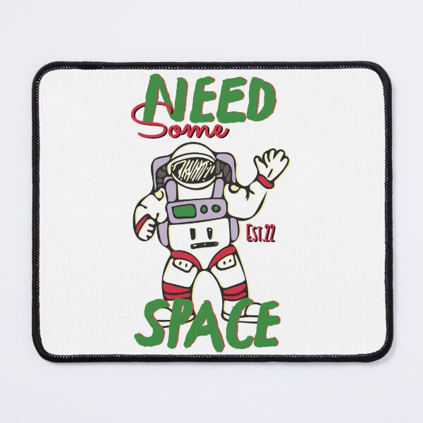 Item preview, NEED SOME SPACE designed and sold by GAADesignz.