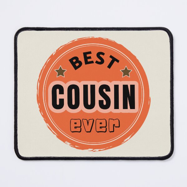 Item preview, Best Cousin Ever - Family Member Praise designed and sold by ViewerEqualsPhoton.