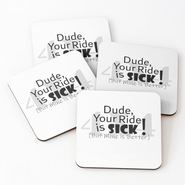 Item preview, Dude, Your Ride is Sick! (But Mine is Better) 4x4 in Black Text designed and sold by MountMercantile.