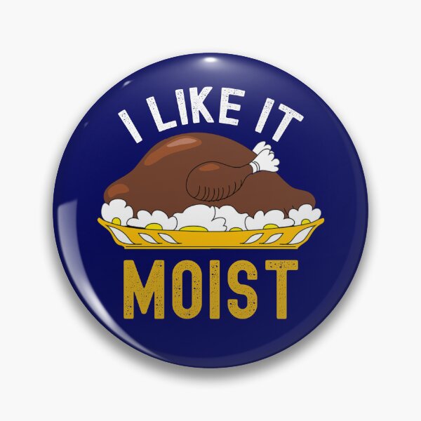 Item preview, I Like It Moist Sarcastic Thanksgiving Quote Funny Turkey Lover Gift designed and sold by SharpThreadZ.
