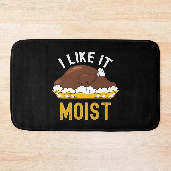 Item preview, I Like It Moist Sarcastic Thanksgiving Quote Funny Turkey Lover Gift designed and sold by SharpThreadZ.